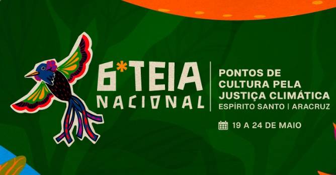 MinC abre inscrições para a 6ª Teia Nacional -- Pontos de Cultura pela Justiça Climática, em Aracruz (ES)