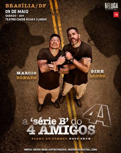 A SÉRIE B do 4 AMIGOS com Dihh Lopes e Márcio Donato