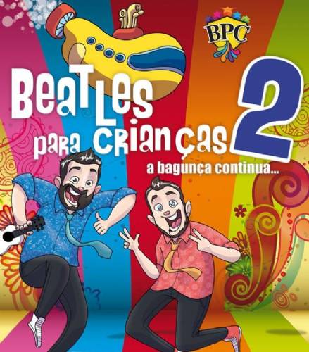 Beatles para Crianças 2 - A bagunça continua!