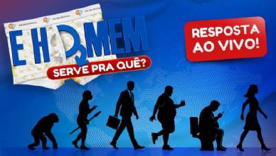 E Homem, Serve Pra Quê?