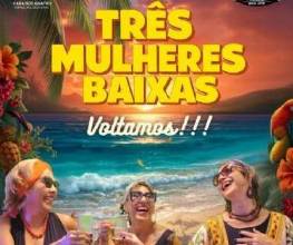 Três Mulheres Baixas entra em cartaz com temas da mulher madura